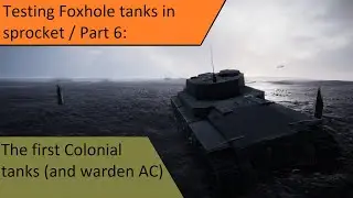 Completing No Tank's Land Scenario with Foxhole tanks / Part 6: First Colonial tanks (and Warden AC)
