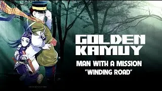 [Golden Kamuy OST] - Winding Road - MAN WITH A MISSION (With Lyrics)