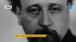 Albert Londres, légende du journalisme | Franceinfo INA