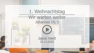 1. Weihnachtstag: Wir warten weiter - Jakob Weiß