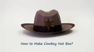 How to Make Cowboy Hat Box ?