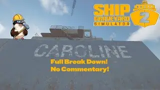 Ship Graveyard Simulator 2: Caroline FULL Breakdown No Commentary (Almost 2 Hours Long Play)