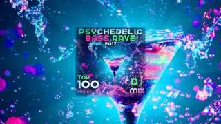 Psychedelic Bass Rave 2017 Top 100 Hits DJ Mix