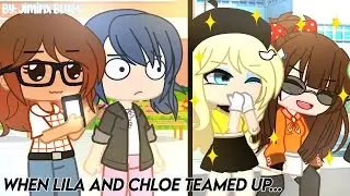 •°`When Lila and Chloe teamed up~||Gacha Club||Mlb🐞🐈‍⬛