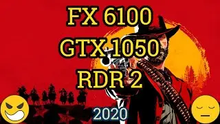 FX 6100 + GeForce GTX 1050 = RED DEAD REDEMPTION 2