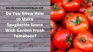 Making Spaghetti Sauce With Fresh Garden Tomatoes, Basil Oregano and Parsely!