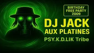 Dj Jack aux Platines 🌀 PSY.K.D.LIK Tribe | Birthday Free Party 2009