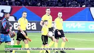 Clamoroso al Cibali, l'Avellino fa il bis grazie a Patierno