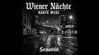 Semo666 - Wiener Nächte Harte Wege