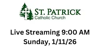 St. Patrick's Live Streaming Mass on Sunday, 1/11/26 at 9 AM