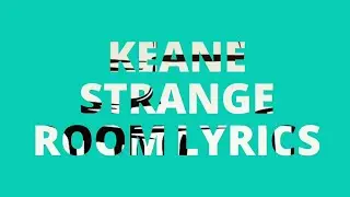 Keane - Strange Room lyrics