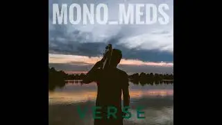 MONO_MEDS - VERSE