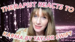 Therapist Reacts To: Karma by Taylor Swift!