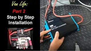 Van Life build series - DC to DC, Battery to Battery step by step installation PART 2 of 2