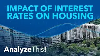How Interest Rates Impact the Housing Market | Analyze This!
