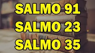 Salmo 91- Salmo 23 - Salmo 35 - Las tres oraciones más poderosas de la Biblia