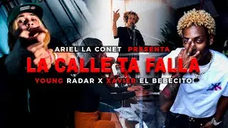La Calle Ta Falla &middot; Young Radal &middot; Xavier El Bebecito [VIDEO OFICIAL]