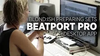 Blond:ish on Preparing DJ Sets with Beatport Pro