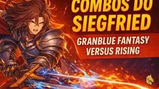 Combos Siegfried - Gran Blue Fantasy Versus Rising - Majesty KOF