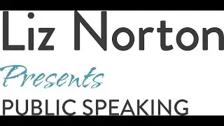 Liz Norton presents PUBLIC SPEAKING