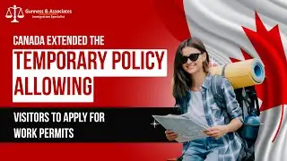 Canada Extends Policy for Visitors to Apply for Work Permits | Immigration Update