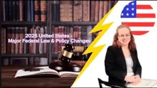 2025 United States - Major Immigration Law & Policy Changes