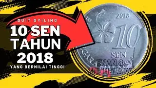 10 SEN TAHUN 2018 YANG BERNILAI TINGGI YANG DICARI DAN DIBURU SEPANJANG ZAMAN 🔥 #coinerror #coin