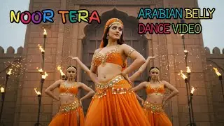 NOOR TERA | BOLLYWOOD & ARABIAN BELLY  DANCE VIDEO | HINDI+ARABIC SONG | #hidisong #noortera #habibi
