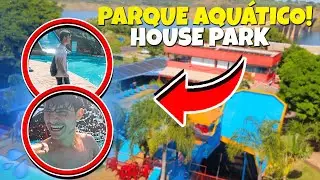 FOMOS NO PARQUE AQUÁTICO HOUSE PARK! PARTE 1