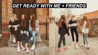 Get Ready With Me + My Friends!