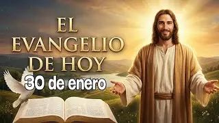 EL EVANGELIO DE HOY | 30 DE ENERO DE 2026 |
