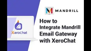 How to Integrate Mandrill Email Gateway with XeroChat