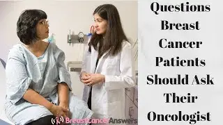 Questions Breast Cancer Patients Should Ask Their Oncologist