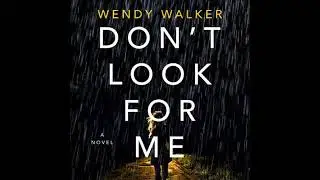 Don't Look for Me: A Novel - Wendy Walker