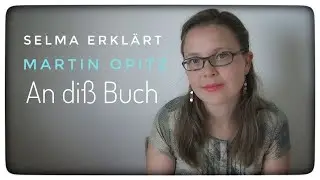 Selma erklärt: Martin Opitz, An diß Buch