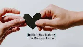 Implicit Bias Training for Michigan Nurses