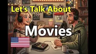 Let&rsquo;s Talk About Movies &ndash; Simple English Conversation - English Podcast