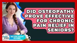 Did Osteopathy Prove Effective for Chronic Pain Relief in Seniors?