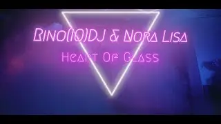 Rino(IO)DJ & Nora Lisa -  Heart Of Glass