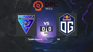 Tundra Esports vs. OG  - DPC WEU 2023 Tour 3: Division I | BO3 @4liver