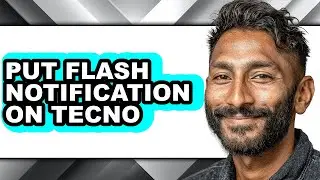 How to Put Flash Notification on Tecno - Step by Step