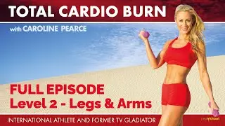 Total Cardio Burn: Level 2 Legs & Arms with Caroline Pearce