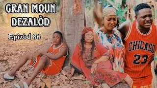 GRAN MOUN DEZALÒD PART 86