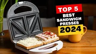 Top 5 Best Sandwich Presses Of 2024