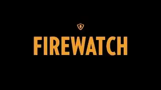 Firewatch, episode 7 - Brian's Fort