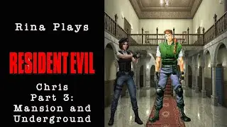 Rina Plays: Resident Evil (1996) | Chris - Part 3: Mansion and Underground [No Commentary]