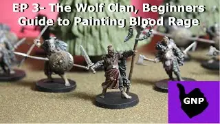 EP 3- The Wolf Clan, Beginners Guide to Painting Blood Rage