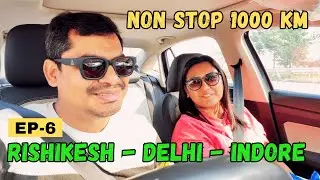 1000+ KM Non-Stop Drive | Rishikesh to Indore Road Trip Challenge