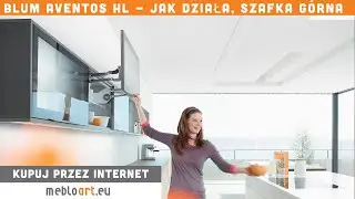 Blum AVENTOS HL - jak działa, szafka g&oacute;rna , 20L