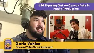 #36 Figuring out my Career Path in Music Production with David Yuhico